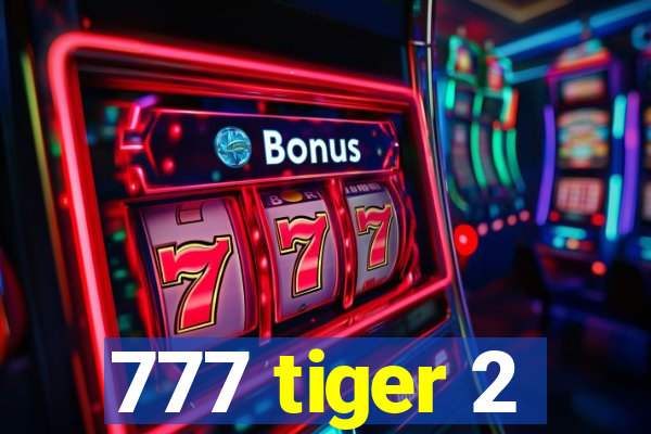 777 tiger 2